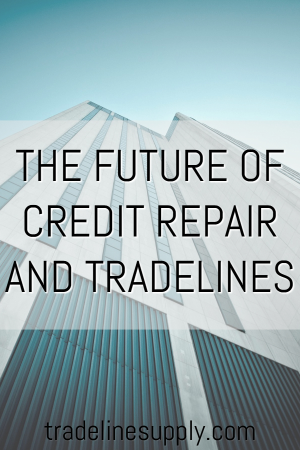 The Future of Credit Repair and Tradelines