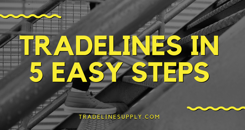 Tradelines in 5 Easy Steps