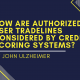 How Are Authorized User Tradelines Considered by Credit Scoring Systems? By John Ulzheimer