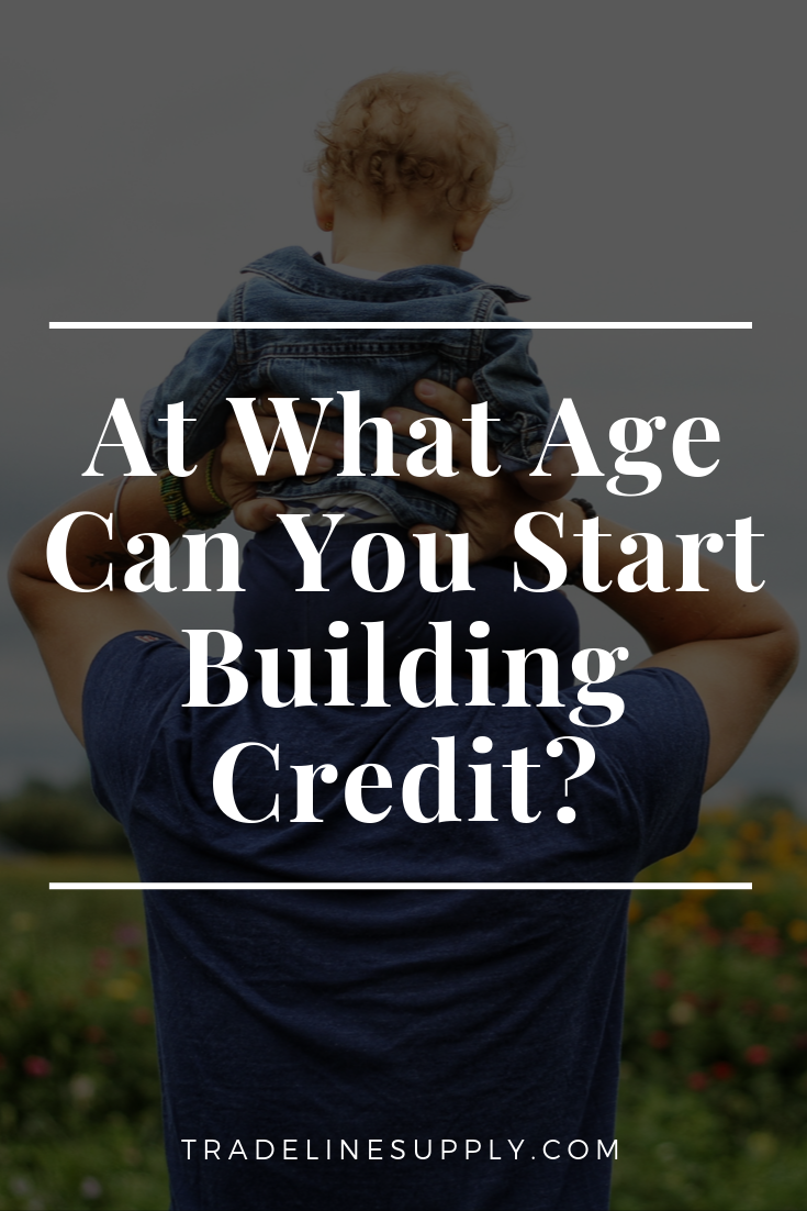 At What Age Can You Start Building Credit? - Pinterest