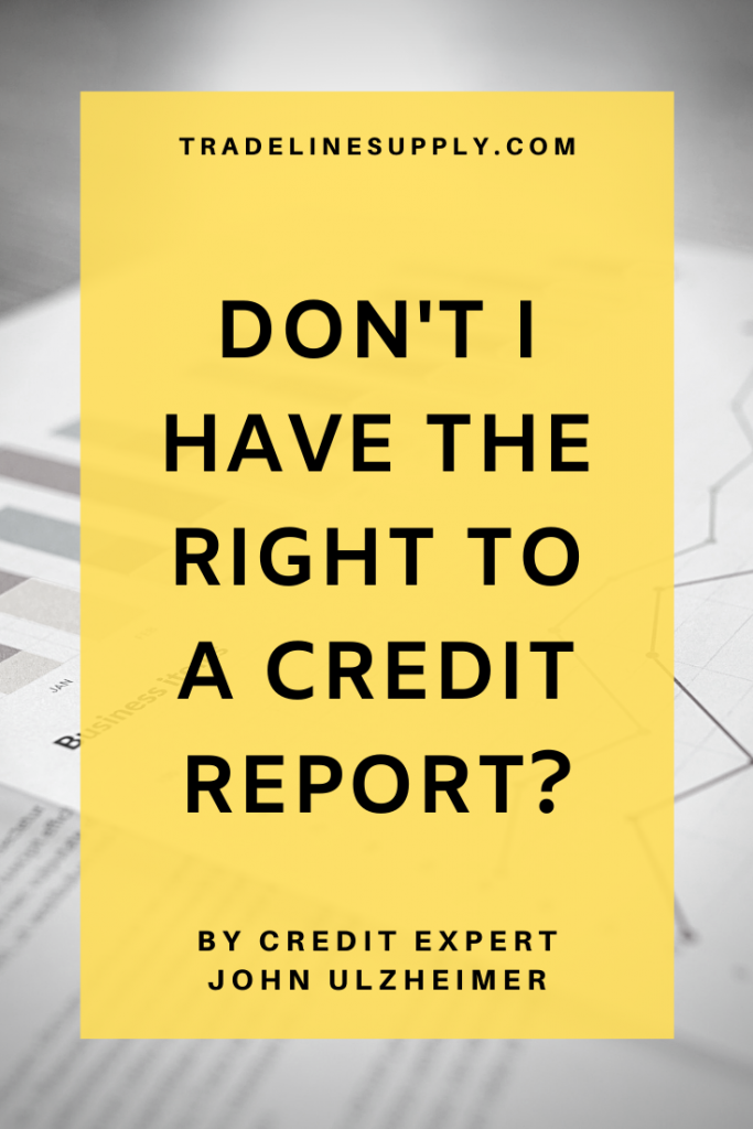 Don't I Have the Right to a Credit Report? By Credit Expert John Ulzheimer - Pinterest