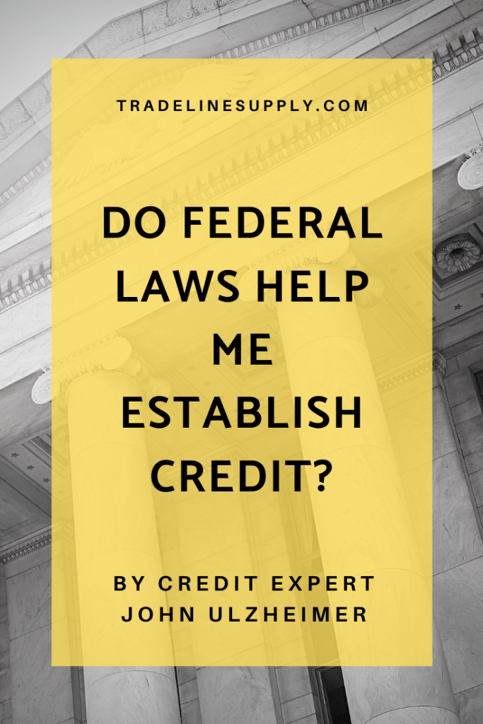 Do Federal Laws Help Me Establish Credit? by Credit Expert John Ulzheimer - Pinterest