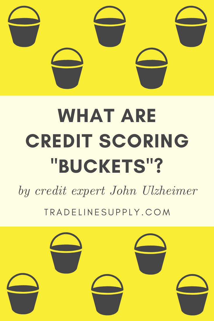 What Are Credit Scoring “Buckets"? by Credit Expert John Ulzheimer on tradelinesupply.com