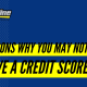 Reasons Why You May Not Have a Credit Score