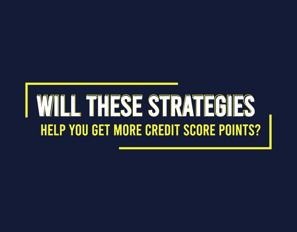 Will These Strategies Help You Get More Credit Score Points?