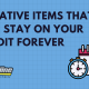 Negative Items That Can Stay on Your Credit Forever