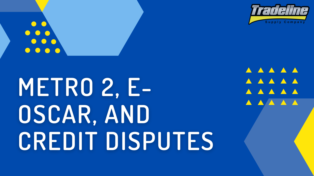 Metro 2, eOSCAR, and the Credit Repair Dispute Process