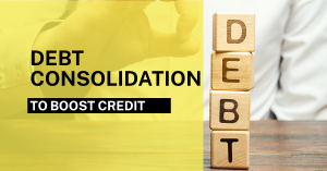 How to Use Debt Consolidation to Boost Credit Scores