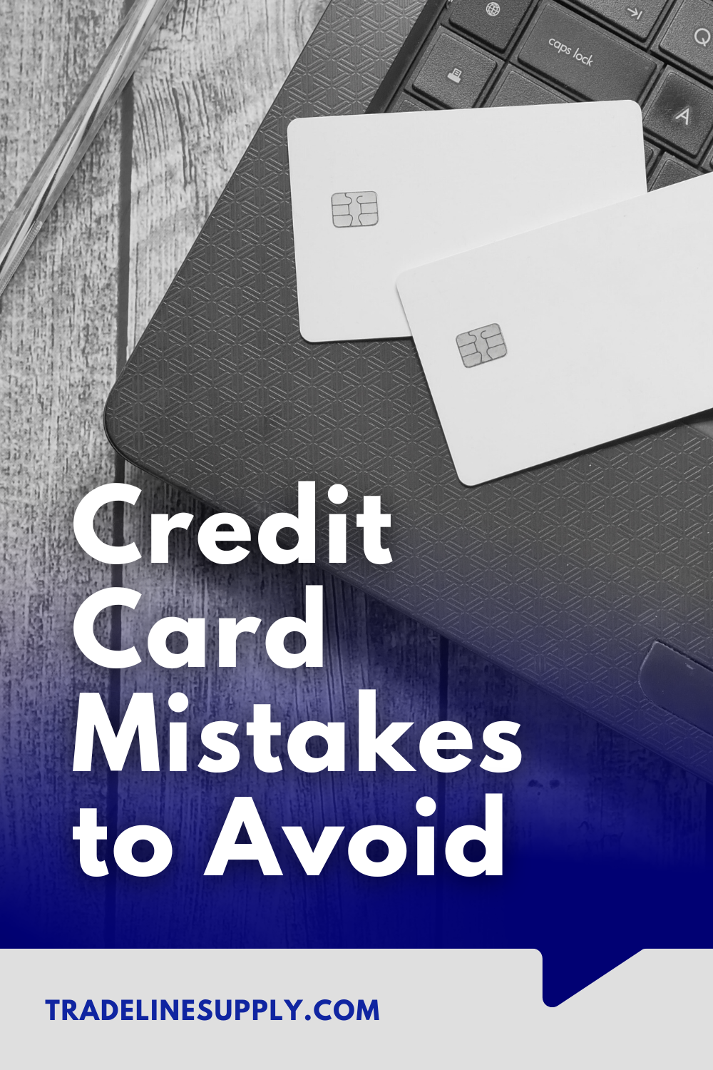 Credit Card Mistakes To Avoid | Tradeline Supply Company, LLC