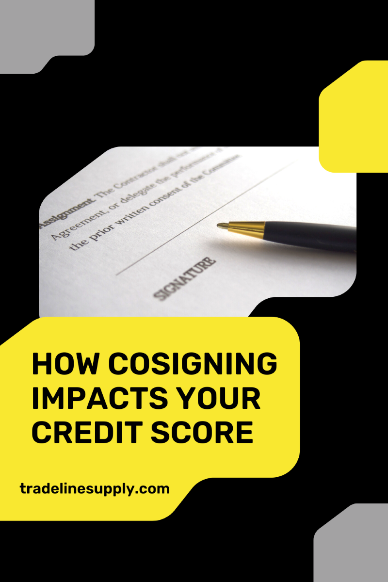 How Cosigning Impacts Your Credit Score Tradeline Supply Company Llc 6978