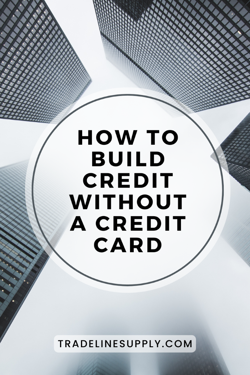 How To Build Credit Without A Credit Card - Everything Inc.