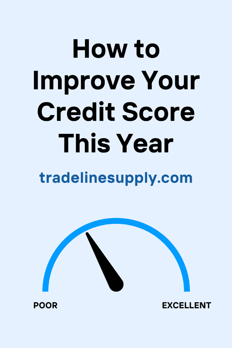 How To Improve Your Credit Score In 2024 Tradeline Supply Company LLC   How To Improve Your Credit Score This Year Pinterest 800x1200 1 