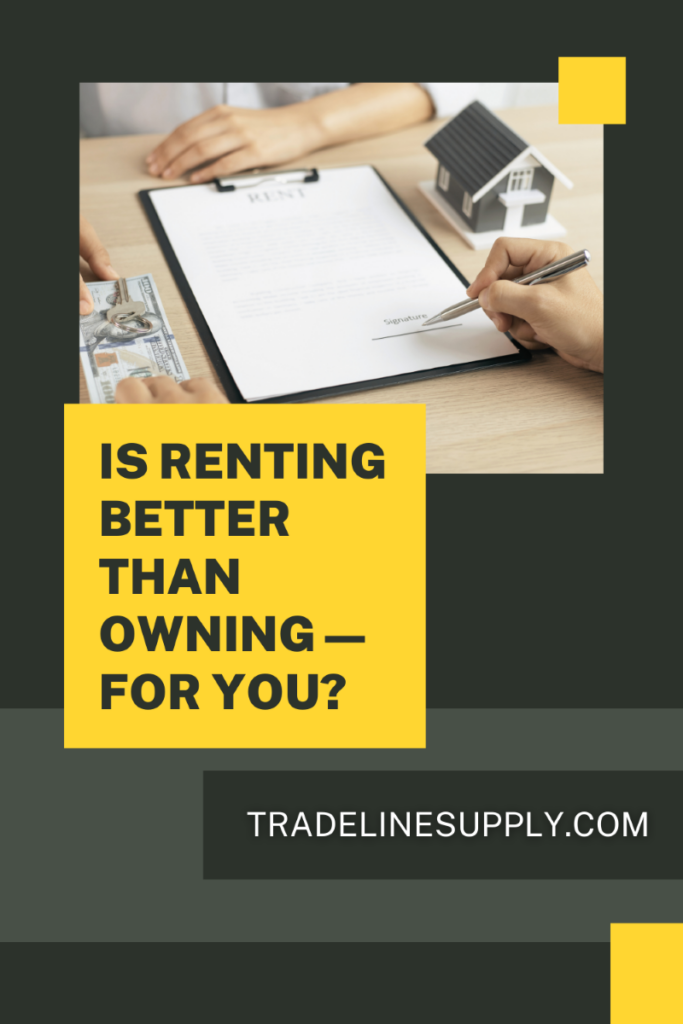 Is Renting Better Than Owning—for You?